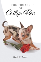 The Thorns of Caitlyn Rose 1637109261 Book Cover