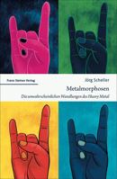 Metalmorphosen: Die Unwahrscheinlichen Wandlungen Des Heavy Metal 3515126384 Book Cover