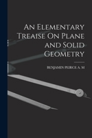 An Elementary Treaise On Plane and Solid Geometry 1017657742 Book Cover