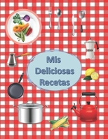 Mis Deliciosas Recetas: Libro de Cocina en Blanco para Anotar tus Recetas Favoritas 1654617768 Book Cover