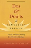 Dos & Don’ts of Education Reform: Toward a Radical Remedy for Educational Failure 0820472603 Book Cover
