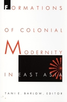 Formations of Colonial Modernity in East Asia (a positions book) 0822319438 Book Cover