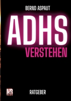 ADHS verstehen Ratgeber Sachbuch (German Edition) 3384629833 Book Cover
