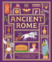 Ancient Rome: From Everyday Life to An Emperor's Life (DK Ancient Histories) 0593972147 Book Cover