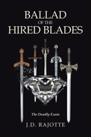 Ballad of the Hired Blades: The Deadly Exam 1665571780 Book Cover
