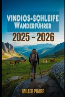 VINDIOS-SCHLEIFE Wanderführer 2025 - 2026: Top-Trails, versteckte Routen und malerische Wanderungen für jedes Könnensniveau (German Edition) B0FD3DPDDC Book Cover