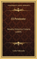 El Penitente: Novela Historica Cubana 1160350450 Book Cover