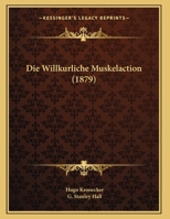 Die Willkurliche Muskelaction (1879) 1149680555 Book Cover