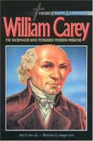 William Carey: The Shoemaker Who Pioneered Modern Missions (Heroes of Faith and Courage Series) 1884543154 Book Cover