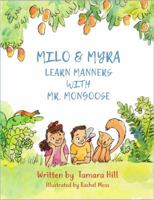 Milo and Myra Learn Manners with Mr. Mongoose 0692992219 Book Cover