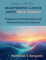 Mastering Linux Mint 22.2 (Zara): Fingerprint Authentication and Enhanced Security Features (Programming and Engineering) B0G3GPCYPL Book Cover