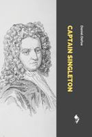 The Life, Adventures, and Pyracies, of the Famous Captain Singleton: Containing an Account of His Being Set on Shore in the Island of Madagascar, His Settlement There, with a Description of the Place  0192822004 Book Cover