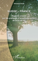 Suisse - France: Regards croisés sur les pratiques d'accompagnement de la fin de vie (French Edition) 2343095353 Book Cover
