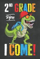 Second Grade Here I Come! T Rex Dinosaur Draw And Write Journal For Kids 120 Pages: Blank Lined & Drawing Space Notebook 1079241051 Book Cover