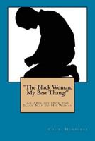 "The Black Woman, My Best Thang!": An Apology from the Black Man to His Woman 1973979004 Book Cover