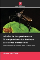 Influência dos parâmetros físico-químicos dos habitats das larvas domésticas 6209105548 Book Cover