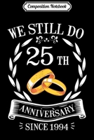 Composition Notebook: We Still Do Since 1994 25th Wedding Anniversary Gift Journal/Notebook Blank Lined Ruled 6x9 100 Pages 1673632092 Book Cover