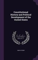 Constitutional History and Political Development of the United States 1240078862 Book Cover