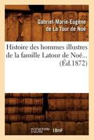 Histoire Des Hommes Illustres de La Famille LaTour de Noa(c) (A0/00d.1872) 2012669743 Book Cover