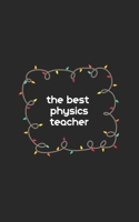 the best physics teacher journal : Personalized Notebook/ Notepad/ Journal/ Diary For physics lovers with: 5x8 100 pages 1676795308 Book Cover