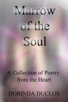 Marrow of the Soul: A Collection of Poetry from the Heart 1501067958 Book Cover