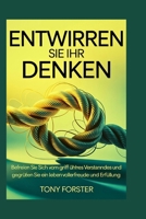 Entwirren Sie Ihr Denken: Befreien Sie sich vom Griff Ihres Verstandes und begrüßen Sie ein Leben voller Freude und Erfüllung (German Edition) B0F9PB4T6F Book Cover