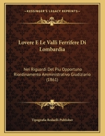 Lovere E Le Valli Ferrifere Di Lombardia: Nei Riguardi Del Piu Opportuno Riordinamento Amministrativo Giudiziario (1861) 1166679683 Book Cover
