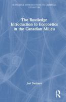 The Routledge Introduction to Ecopoetics in the Canadian Milieu (Routledge Introductions to Canadian Literature) 1032936975 Book Cover
