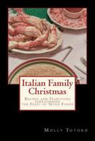 Italian Family Christmas: Recipes and Traditions Surrounding the Feast of Seven Fishes 1975736028 Book Cover