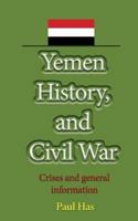 Yemen History, and Civil War: Crises and general information 1539118045 Book Cover