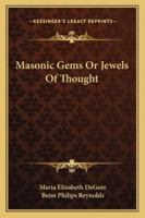 Masonic Gems Or Jewels Of Thought 1425336701 Book Cover