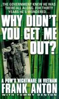 Why Didn't You Get Me Out?: A POW's Nightmare in Vietnam 0312974884 Book Cover