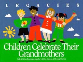 Legacies: Children Celebrate Their Grandmothers 1576010589 Book Cover