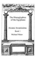 The Hieroglyphics of the Egyptians: Arcana arcanissima Book 1 (Alchemy translations) B0FQCL5BDC Book Cover