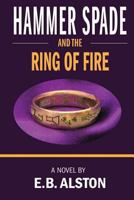 Hammer Spade and the Ring of Fire (The Adventures of Hammer Spade) 1792008600 Book Cover