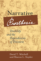 Narrative Prosthesis: Disability and the Dependencies of Discourse (Corporealities: Discourses of Disability) 0472067486 Book Cover