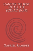 Cancer the best of all the Zodiac Signs (The Gabriel Ramirez Series) B086Y5JCFD Book Cover