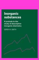 Inorganic Substances: A Prelude to the Study of Descriptive Inorganic Chemistry (Cambridge Texts in Chemistry and Biochemistry) 0521337380 Book Cover