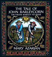 The Tale of John Barleycorn: Or from Barley to Beer 0879234474 Book Cover