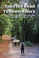 Take the Road to Somewhere: A Collection of Original Poems, Essays, Prose, and Short Stories 1958876755 Book Cover