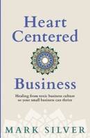 Heart-Centered Business 1961741024 Book Cover