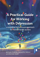 A Practical Guide for Working with Depression: A cognitive behavioural approach for mental health workers 1910366900 Book Cover