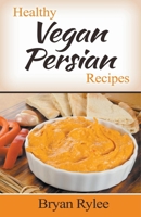 Healthy Vegan Persian Recipes 139338479X Book Cover