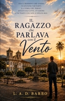 IL RAGAZZO CHE PARLAVA CON IL VENTO (Italian Edition) 650223609X Book Cover