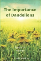 The Importance of Dandelions: Poems of Promise 1702684318 Book Cover