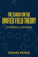 The Search for the Unified Field Theory (Football Version) 1494877643 Book Cover