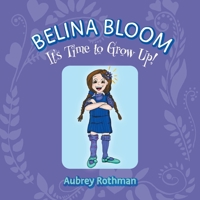 Belina Bloom, It's Time To Grow Up! 1525594001 Book Cover