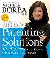 The Big Book of Parenting Solutions: 101 Answers to Your Everyday Challenges and Wildest Worries (Child Development) 0787988316 Book Cover