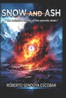 SNOW AND ASH: The definitive history of the narcotic strain B0GWWQSNTY Book Cover