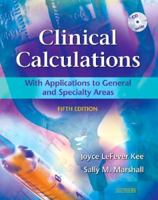 Clinical Calculations: With Applications to General and Specialty Areas 0721654444 Book Cover
